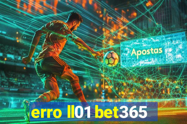 erro ll01 bet365