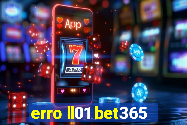 erro ll01 bet365