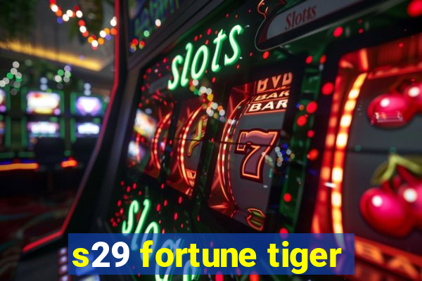 s29 fortune tiger