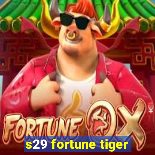 s29 fortune tiger