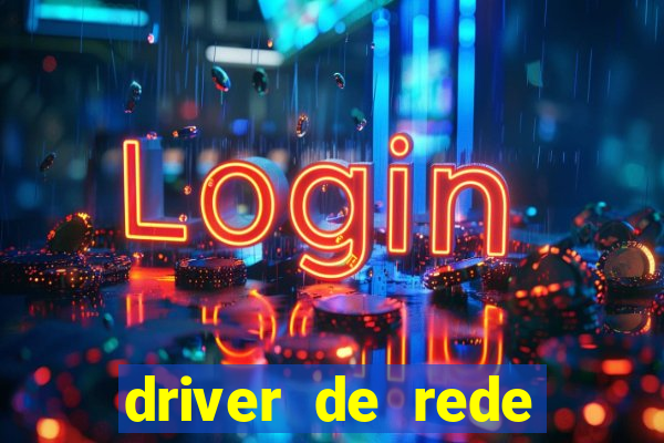 driver de rede windows 7 32 bits