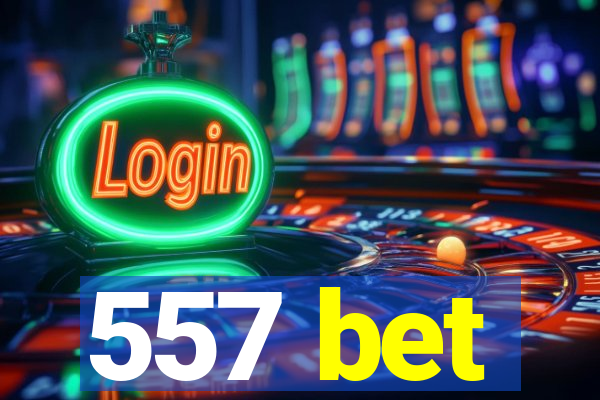 557 bet