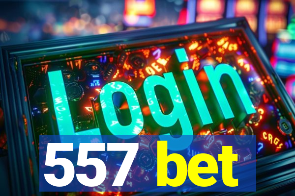 557 bet