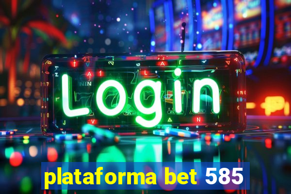 plataforma bet 585