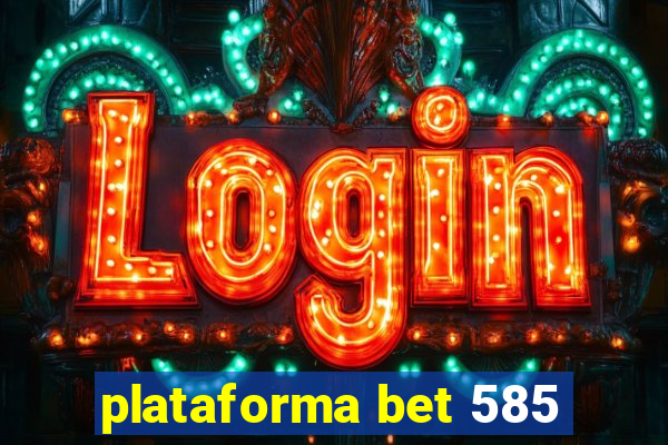 plataforma bet 585