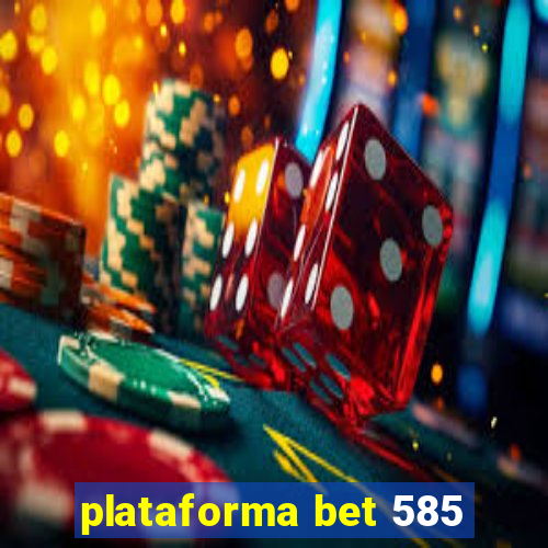 plataforma bet 585