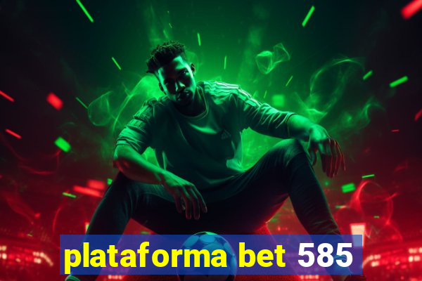 plataforma bet 585