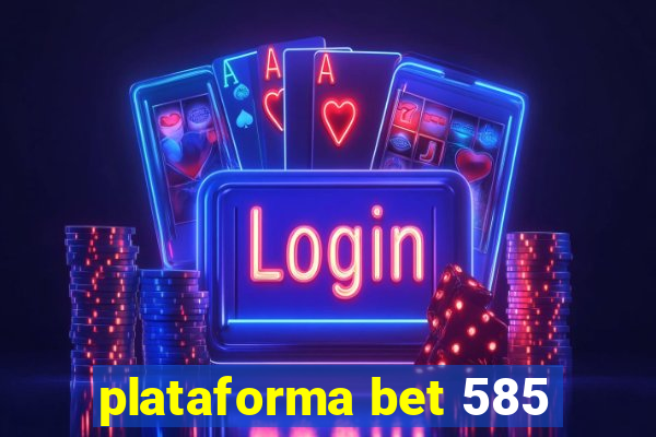 plataforma bet 585