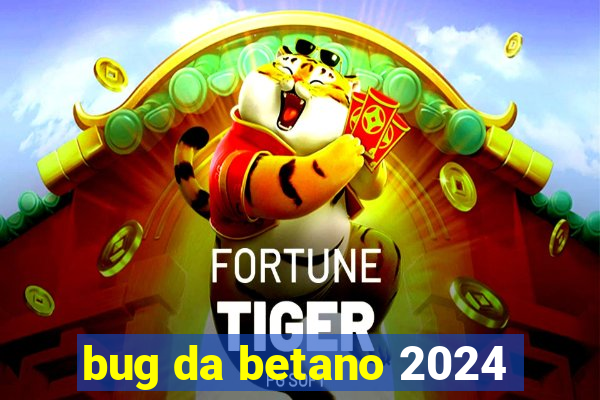 bug da betano 2024