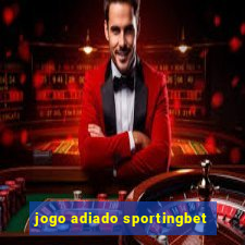 jogo adiado sportingbet