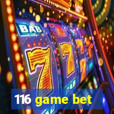 116 game bet