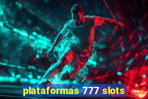 plataformas 777 slots