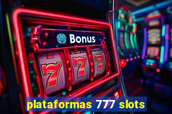 plataformas 777 slots