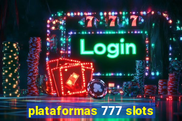 plataformas 777 slots