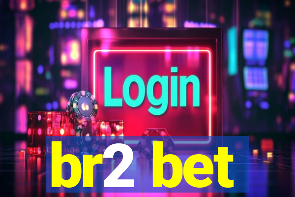 br2 bet