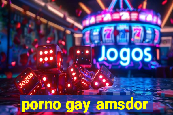 porno gay amsdor