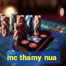 mc thamy nua