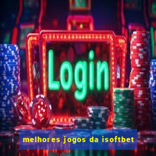 melhores jogos da isoftbet