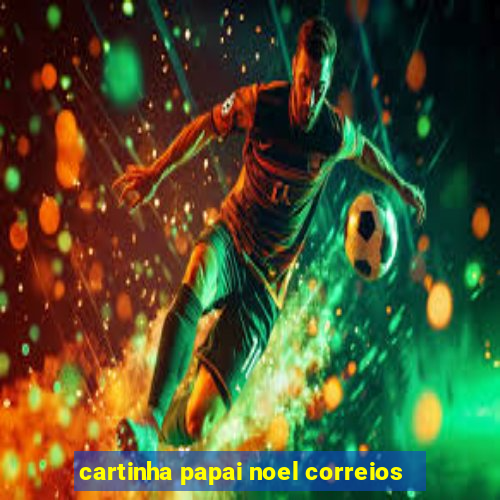 cartinha papai noel correios