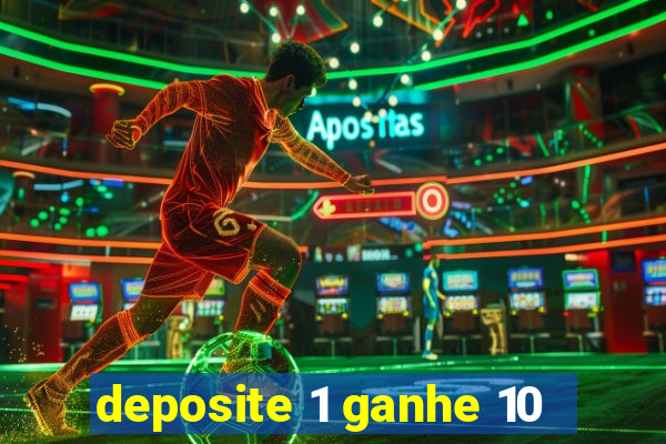 deposite 1 ganhe 10