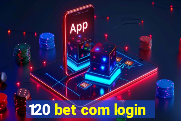 120 bet com login