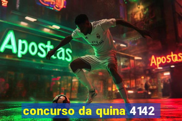 concurso da quina 4142