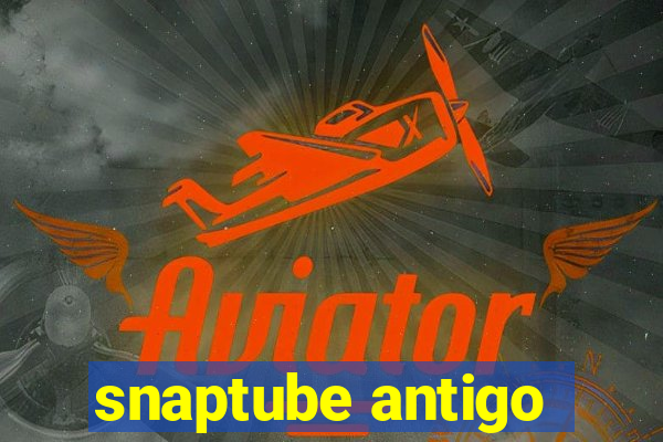 snaptube antigo