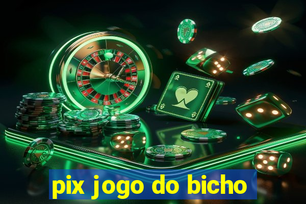 pix jogo do bicho