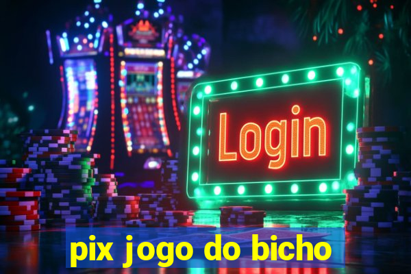 pix jogo do bicho