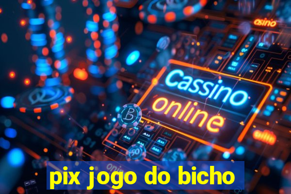 pix jogo do bicho