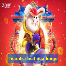 leandra leal nua bingo