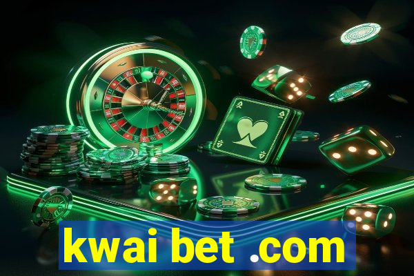 kwai bet .com