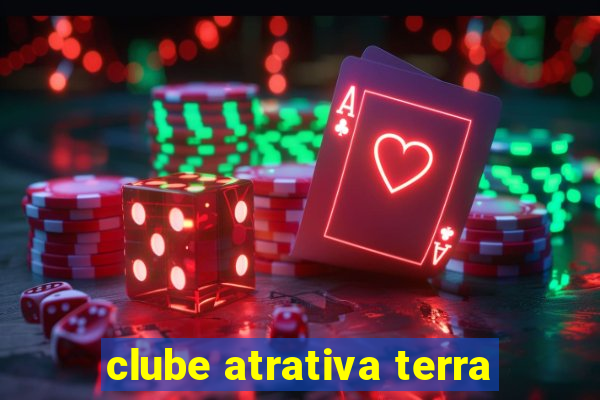 clube atrativa terra