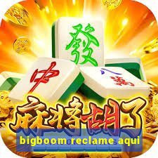 bigboom reclame aqui