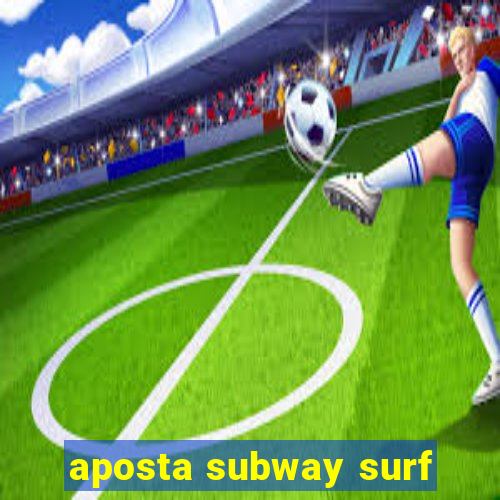 aposta subway surf