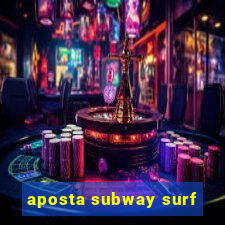 aposta subway surf