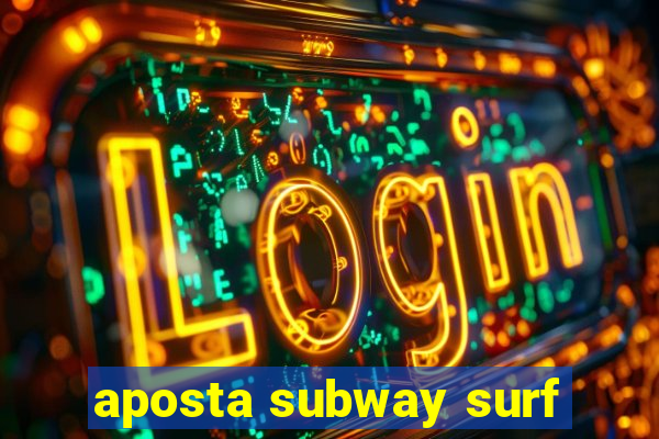 aposta subway surf