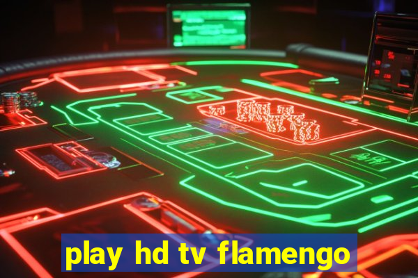 play hd tv flamengo