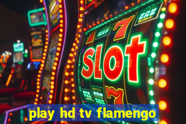 play hd tv flamengo