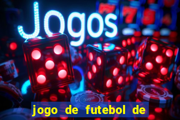 jogo de futebol de montar seu time