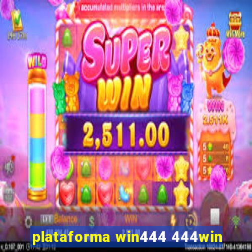 plataforma win444 444win