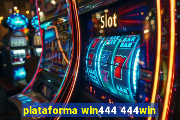 plataforma win444 444win