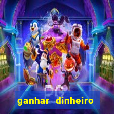 ganhar dinheiro jogando na internet