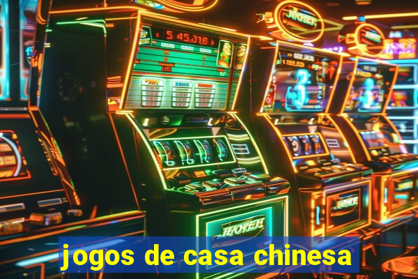 jogos de casa chinesa