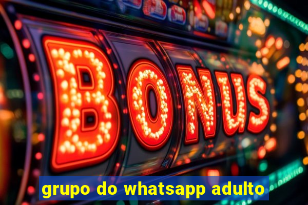 grupo do whatsapp adulto