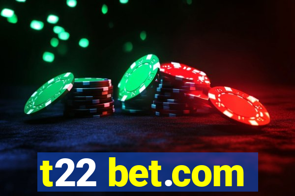 t22 bet.com