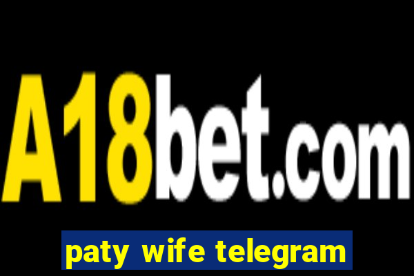 paty wife telegram