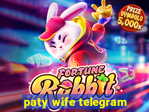 paty wife telegram