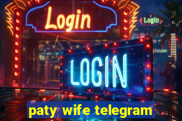 paty wife telegram