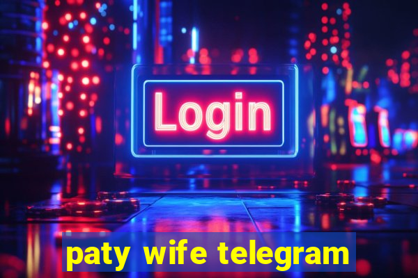 paty wife telegram